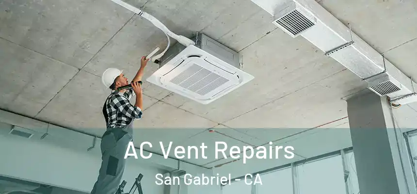  AC Vent Repairs San Gabriel - CA
