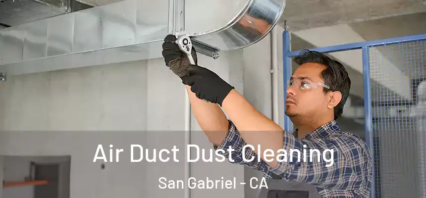  Air Duct Dust Cleaning San Gabriel - CA