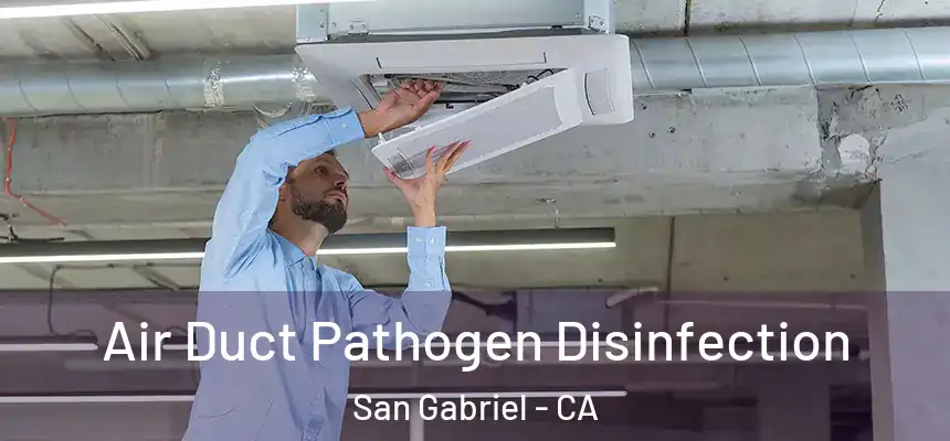 Air Duct Pathogen Disinfection San Gabriel - CA