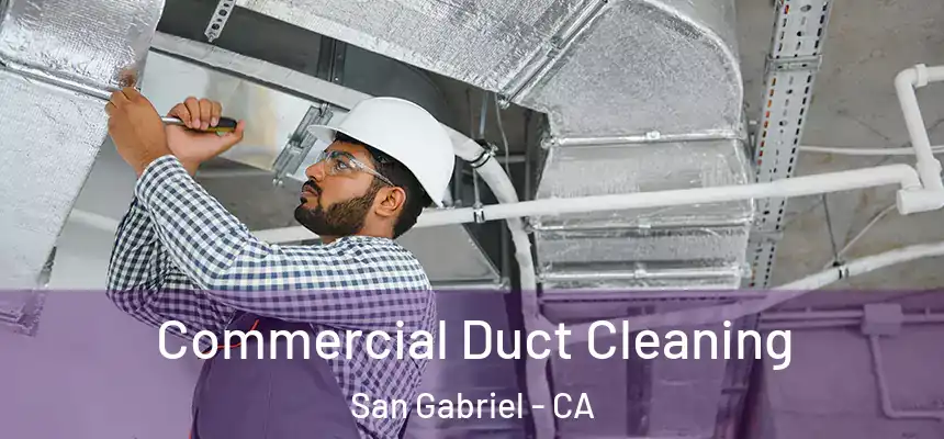  Commercial Duct Cleaning San Gabriel - CA