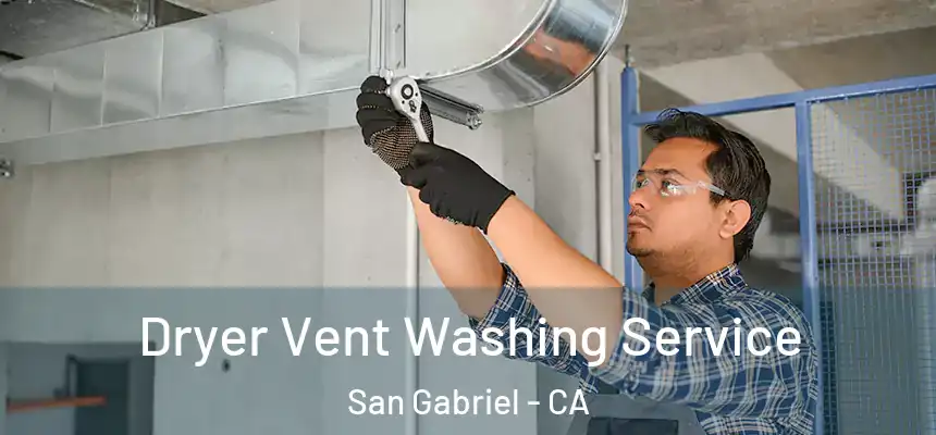  Dryer Vent Washing Service San Gabriel - CA