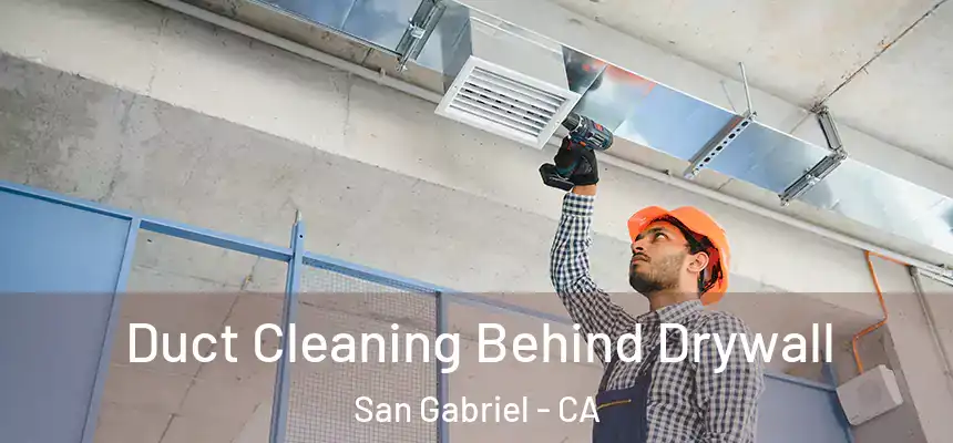  Duct Cleaning Behind Drywall San Gabriel - CA