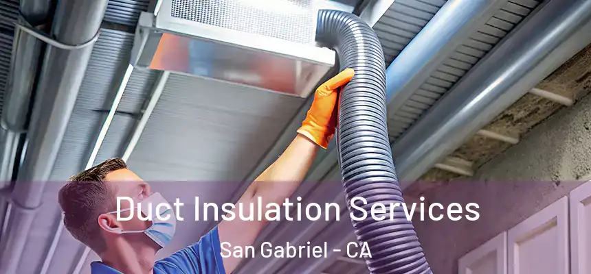  Duct Insulation Services San Gabriel - CA