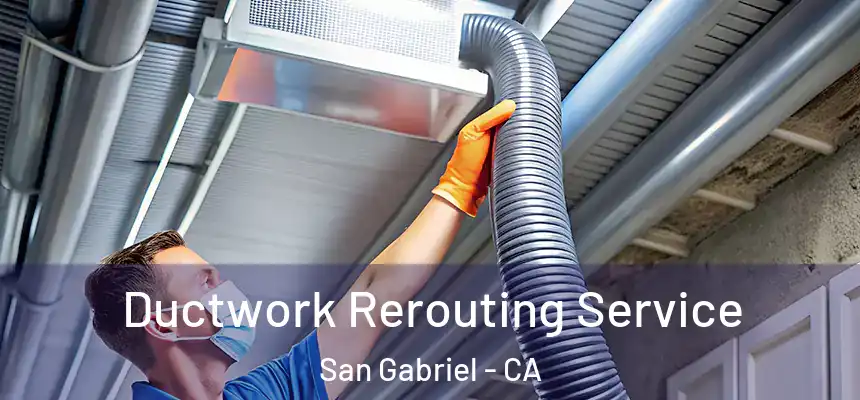  Ductwork Rerouting Service San Gabriel - CA