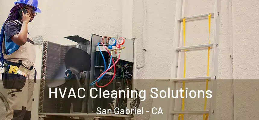 HVAC Cleaning Solutions San Gabriel - CA