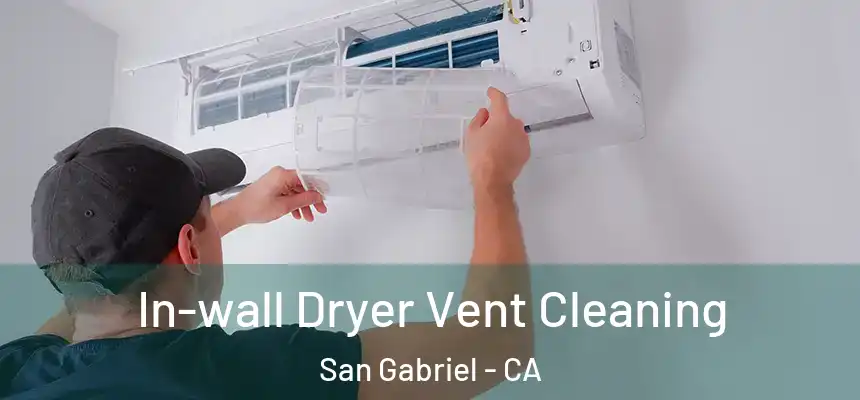  In-wall Dryer Vent Cleaning San Gabriel - CA