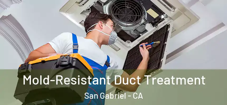  Mold-Resistant Duct Treatment San Gabriel - CA