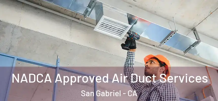  NADCA Approved Air Duct Services San Gabriel - CA