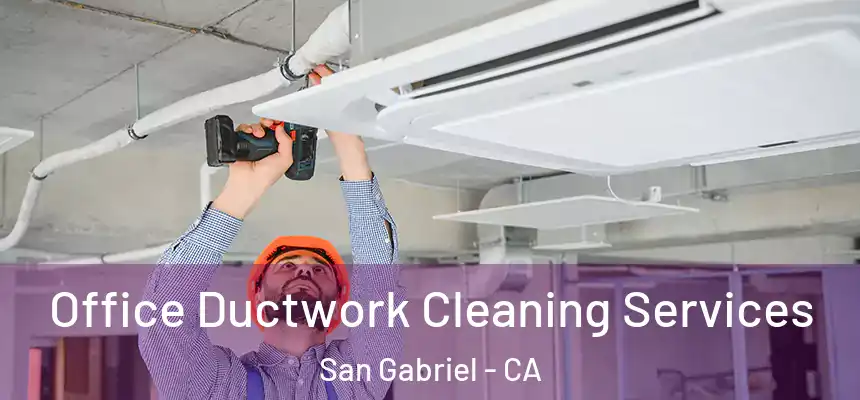  Office Ductwork Cleaning Services San Gabriel - CA